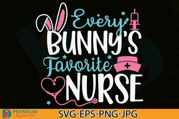Every Bunny's Favorite Nurse SVG Easter