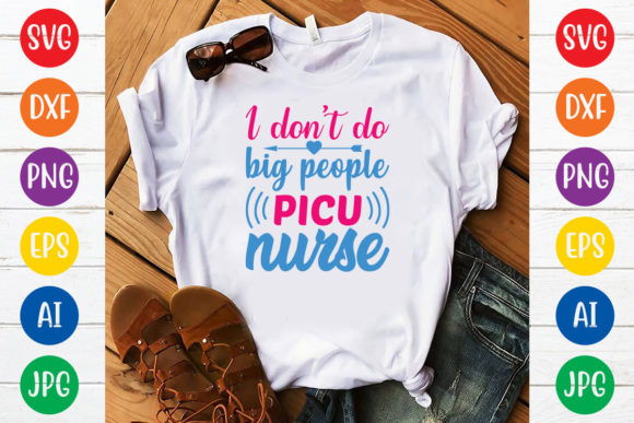 I Don’t Big People Picu Nurse Svg Design