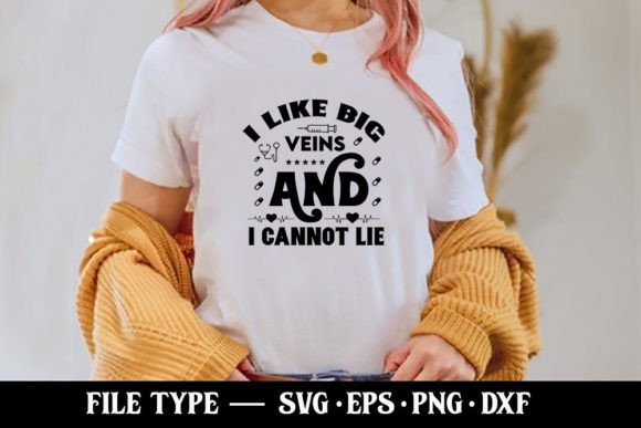 I Like Big Veins and I Cannot Lie - Nurse Graphics
