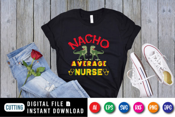 Nacho Average Nurse SVG T Shirt Graphics