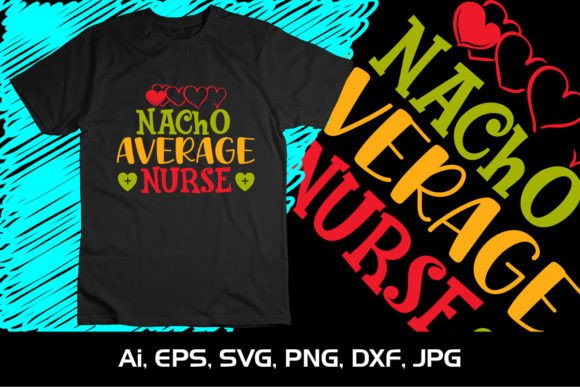 Nacho Average Nurse SVG T-Shirt Graphics