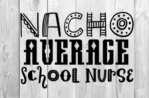 Nacho Average School Nurse SVG Graphics