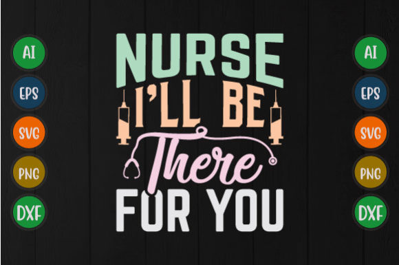 Nurse I'll Be There for You Svg Graphics