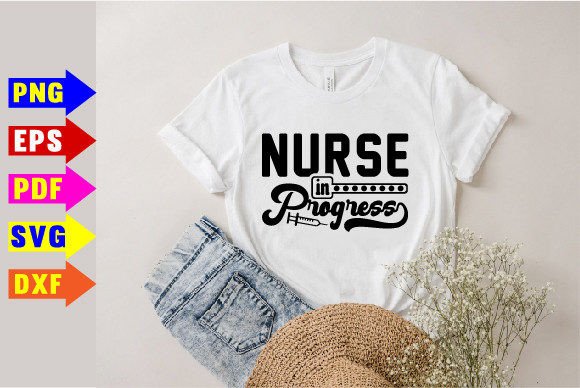 Nurse in Progress Svg: Graphics & T-Shirt Designs