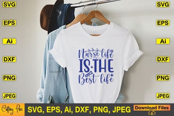 Nurse Life is the Best Life SVG T-shirt Graphics