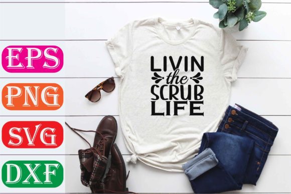 Nurse SVG Design. Llivin the Scrub Life