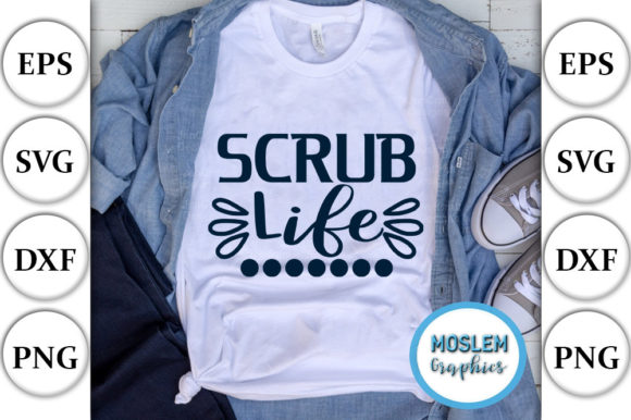 Nurse SVG Design, Scrub Life: Graphics for T-Shirt Designs