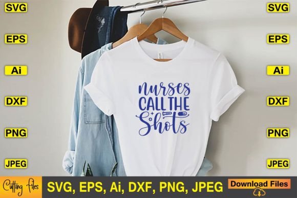Nurses Call the Shots SVG T-shirt Graphics