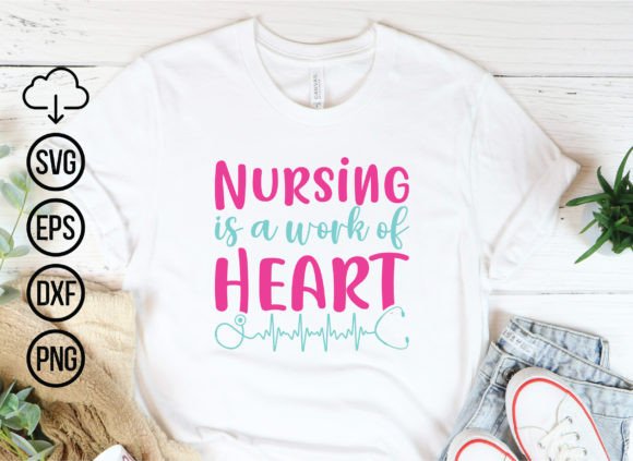 Nursing is a Work of Heart, Nurse Svg Bu Graphics