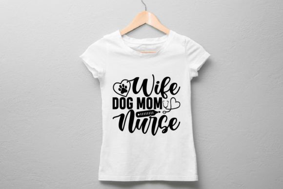 Wife Dog Mom Nurse-SVG: Graphics for T-Shirt Designs