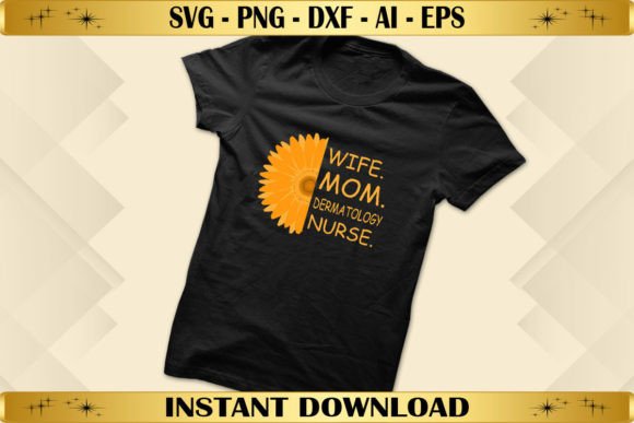 Wife Mom Dermatology Nurse Graphics T-Shirt Designs